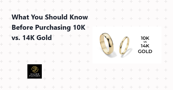 What You Should Know Before Purchasing 10K vs. 14K Gold