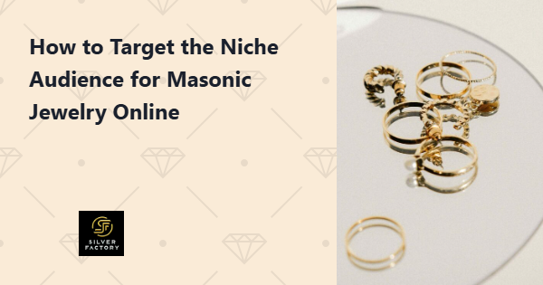 How to Target the Niche Audience for Masonic Jewelry Online